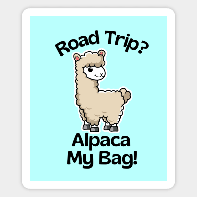 Road Trip? Alpaca My Bag - Alpaca Pun Magnet by Allthingspunny